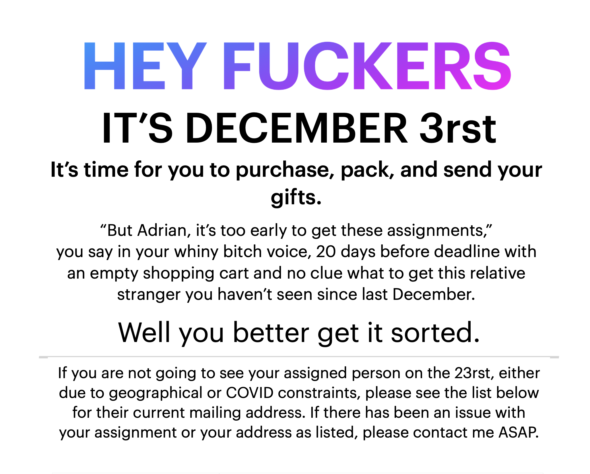 As the holiday approached, with many members still unclear about the proceedings or unprepared, a firm yet cordial reminder was sent to all members. This graceful message was followed by a list of all members and their mailing addresses.